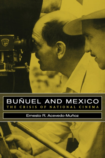 Book cover of: Bunuel and Mexico. By: Ernesto R. Acevedo-Muñoz