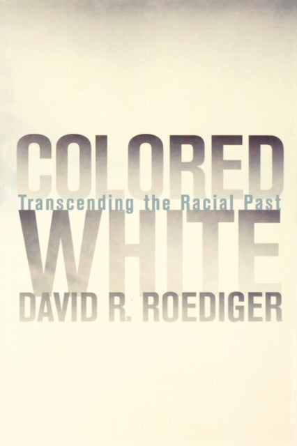 Book cover of: Colored White. By: David R. Roediger