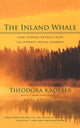 Book cover of: Inland Whale. By: Theodora Kroeber