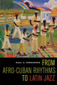 Book cover of: From Afro-Cuban Rhythms to Latin Jazz