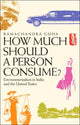 Book cover of: How Much Should a Person Consume?. By: Ramachandra Guha