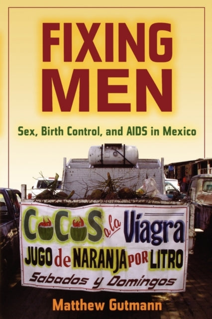 Book cover of: Fixing Men. By: Matthew C. Gutmann
