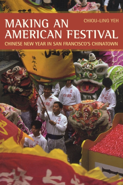 Book cover of: Making an American Festival. By: Chiou-ling Yeh
