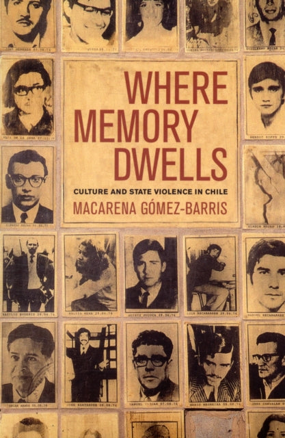 Book cover of: Where Memory Dwells. By: Macarena Gómez-Barris