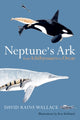 Book cover of: Neptune’s Ark. By: David Rains Wallace