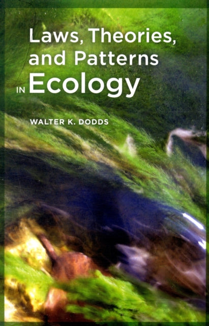 Book cover of: Laws, Theories, and Patterns in Ecology. By: Walter Dodds