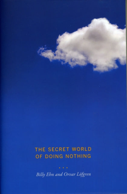 Book cover of: Secret World of Doing Nothing. By: Billy Ehn