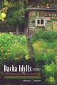 Book cover of: Dacha Idylls. By: Melissa L. Caldwell