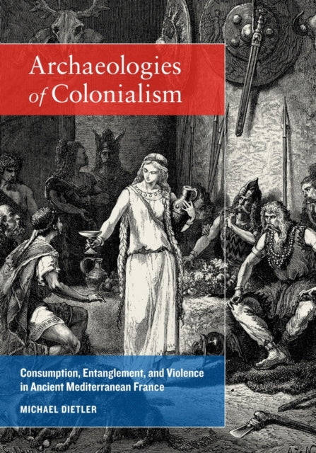 Book cover of: Archaeologies of Colonialism. By: Michael Dietler
