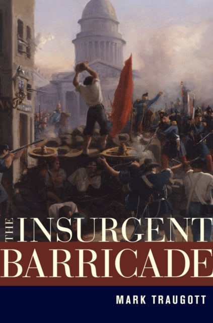 Book cover of: Insurgent Barricade. By: Mark Traugott