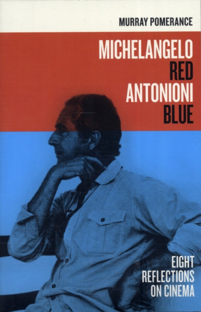 Book cover of: Michelangelo Red Antonioni Blue. By: Murray Pomerance