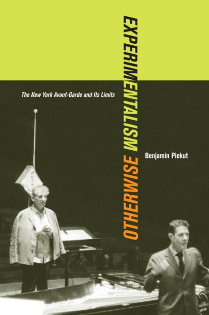 Book cover of: Experimentalism Otherwise. By: Benjamin Piekut