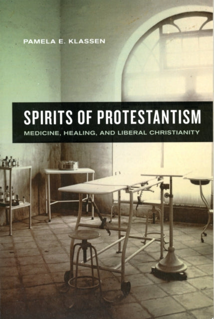 Book cover of: Spirits of Protestantism. By: Pamela E. Klassen