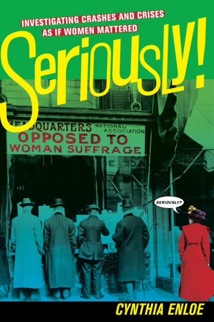 Book cover of: Seriously!. By: Cynthia Enloe