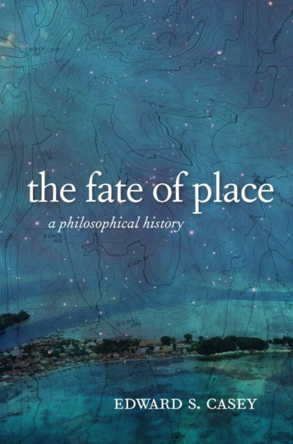 Book cover of: Fate of Place. By: Edward Casey