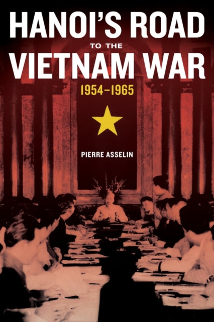 Book cover of: Hanoi's Road to the Vietnam War, 1954-1965