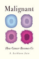 Book cover of: Malignant. By: S. Lochlann Jain