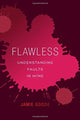 Flawless, Understanding Faults in Wine 9780520276901 Jamie Goode