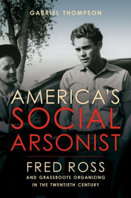 Book cover of: America's Social Arsonist. By: Gabriel Thompson