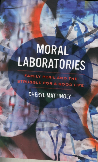 Book cover of: Moral Laboratories. By: Cheryl Mattingly