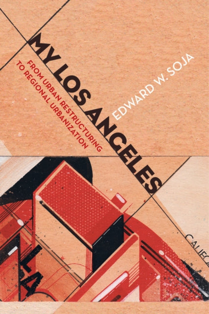 Book cover of: My Los Angeles. By: Edward W. Soja