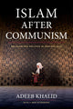 Book cover of: Islam after Communism. By: Khalid