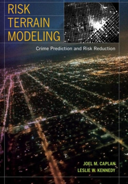Book cover of: Risk Terrain Modeling. By: Joel M. Caplan