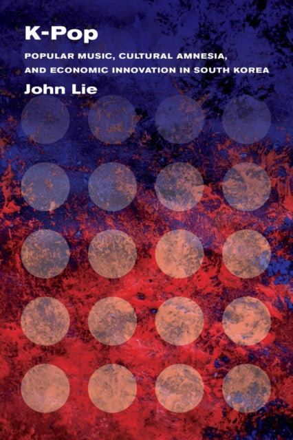 Book cover of: K-Pop. By: John Lie
