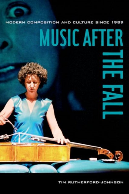 Book cover of: Music after the Fall. By: Tim Rutherford-Johnson