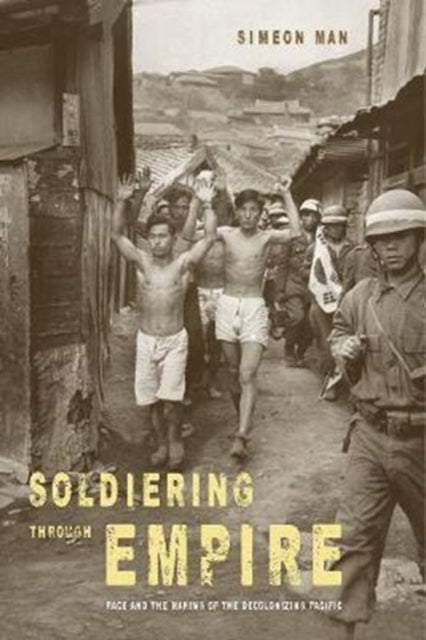 Book cover of: Soldiering through Empire. By: Simeon Man