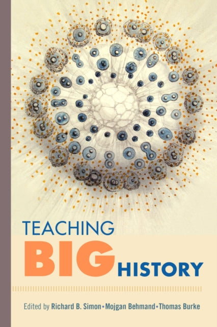 Book cover of: Teaching Big History. By: Richard B. Simon
