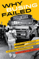Book cover of: Why Busing Failed. By: Matthew F. Delmont