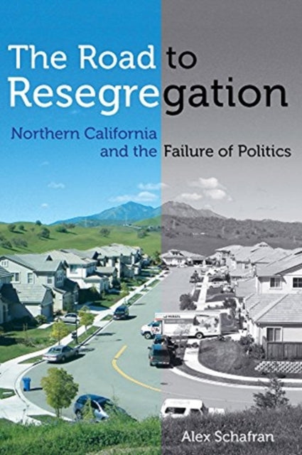 Book cover of: Road to Resegregation. By: Alex Schafran