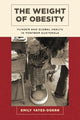 Book cover of: Weight of Obesity. By: Emily Yates-Doerr