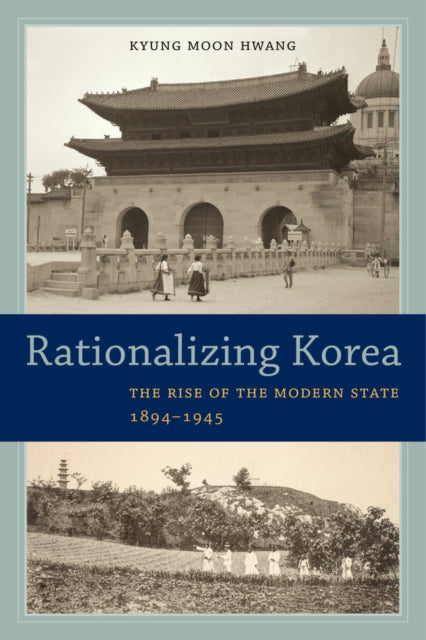 Book cover of: Rationalizing Korea. By: Kyung Moon Hwang