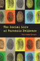 Book cover of: Social Life of Forensic Evidence. By: Corinna Kruse