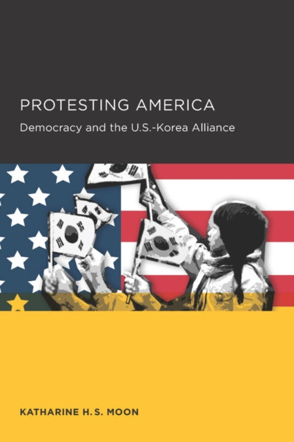 Book cover of: Protesting America. By: Katharine H. S. Moon