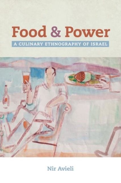 Book cover of: Food and Power. By: Nir Avieli