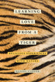 Book cover of: Learning Love from a Tiger. By: Daniel Capper