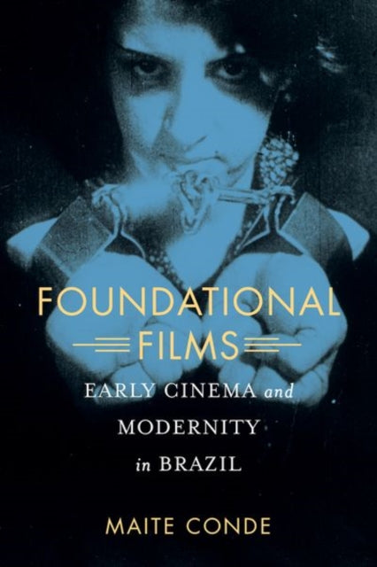 Book cover of: Foundational Films. By: Maite Conde