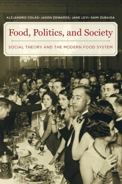 Book cover of: Food, Politics, and Society. By: Alejandro Colas