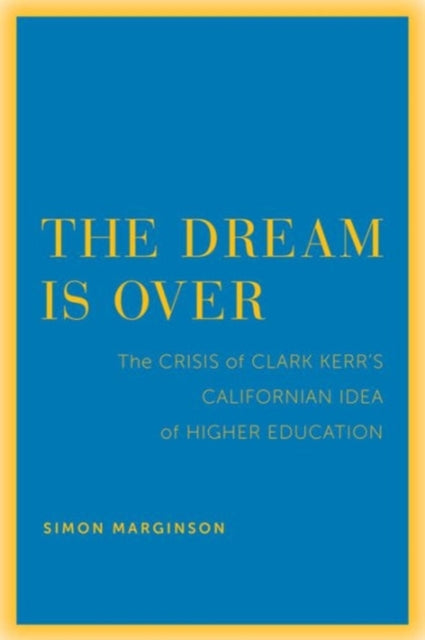 Book cover of: Dream Is Over. By: Simon Marginson