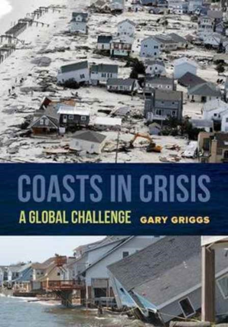 Book cover of: Coasts in Crisis. By: Gary B. Griggs