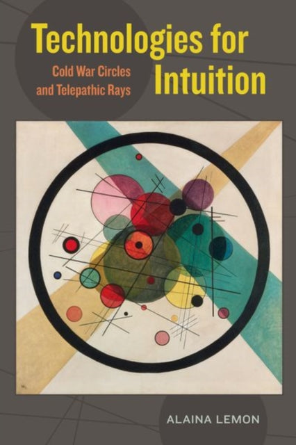 Book cover of: Technologies for Intuition. By: Alaina Lemon
