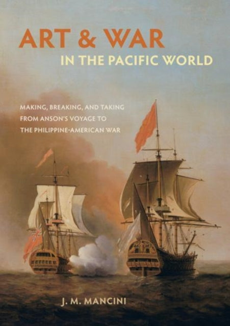 Book cover of: Art and War in the Pacific World. By: JoAnne Marie Mancini