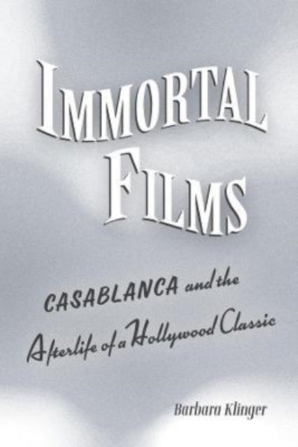 Book cover of: Immortal Films. By: Barbara Klinger