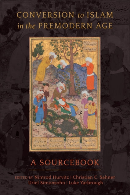 Book cover of: Conversion to Islam in the Premodern Age. By: Nimrod Hurvitz