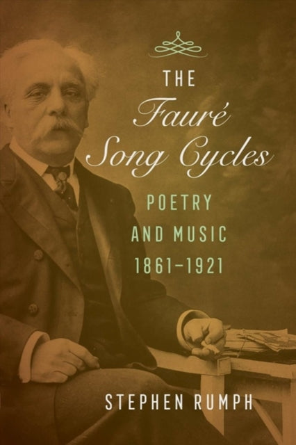 Book cover of: Faure Song Cycles. By: Stephen Rumph