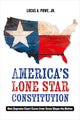 Book cover of: America's Lone Star Constitution. By: L. A. Scot Powe
