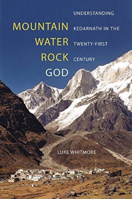 Book cover of: Mountain, Water, Rock, God. By: Luke Whitmore
